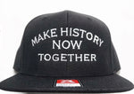 MAKE HISTORY NOW, TOGETHER | Black Classic Flat Brim Snapback